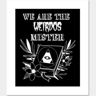 We Are The Weirdos Mister Posters and Art